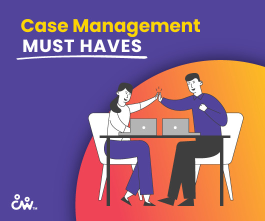 5 Must Haves for Case Management